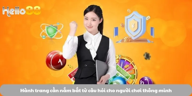 Câu Hỏi Thường Gặp 3 Hành trang cần nắm bắt từ câu hỏi cho người chơi thông minh